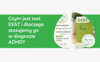 Czym jest test EXAT i dlaczego stosujemy go w diagnozie ADHD?