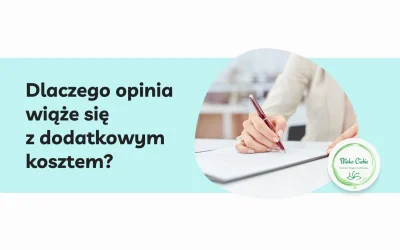 Dlaczego wydanie opinii wiąże się z dodatkowym kosztem?