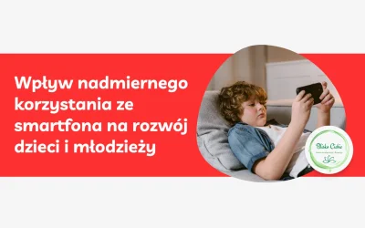 Wpływ nadmiernego korzystania ze smartfona na rozwój dzieci i młodzieży
