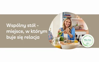 Wspólny stół - miejsce, w którym buduje się relacja